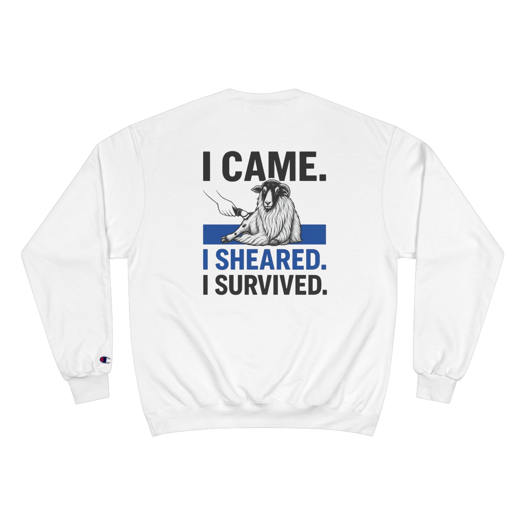 Sheep Shearing Sweatshirt — "I Came. I Sheared. I Survived." Crewneck